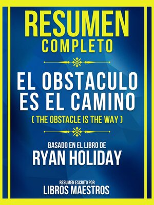 cover image of Resumen Completo--El Obstaculo Es El Camino (The Obstacle Is the Way)--Basado En El Libro De Ryan Holiday